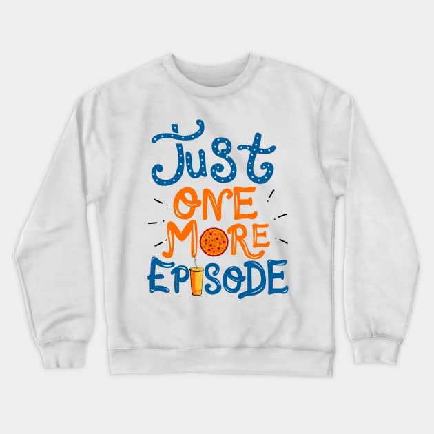 Just One More Episode. TV nerd gift. Crewneck Sweatshirt by KsuAnn